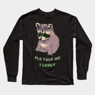 pls talk me I lonly small raccoon dog Long Sleeve T-Shirt